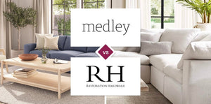 Medley vs Restoration Hardware (RH)