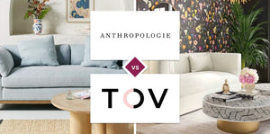 Anthropologie vs TOV Furniture