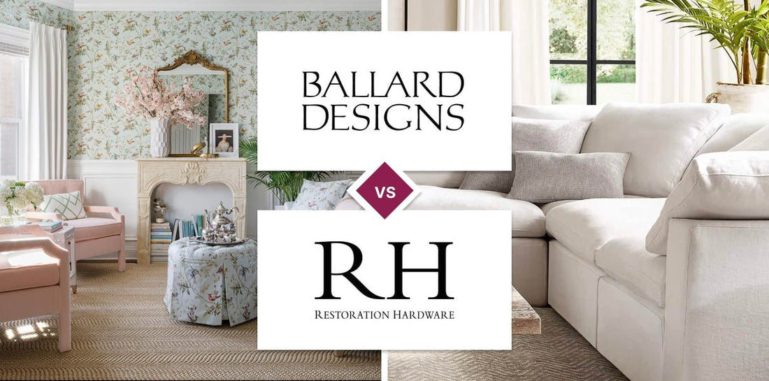Ballard Designs vs Restoration Hardware (RH)