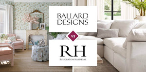 Ballard Designs vs Restoration Hardware (RH)
