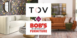 TOV Furniture vs Bob's Discount Furniture
