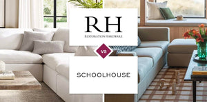 Restoration Hardware (RH) vs Schoolhouse
