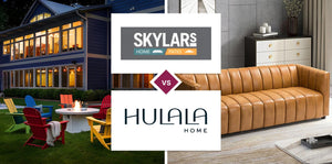 Skylar's Home & Patio Furniture vs Hulala Home