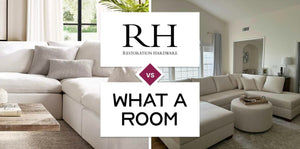 Restoration Hardware (RH) vs What A Room