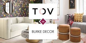 TOV Furniture vs Burke Decor