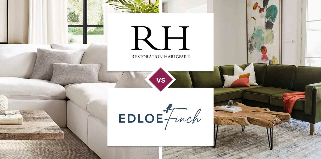 Restoration Hardware (RH) vs Edloe Finch
