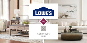 Lowe's vs Kathy Kuo Home