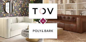 TOV Furniture vs Poly & Bark