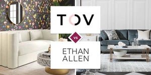 TOV Furniture vs Ethan Allen