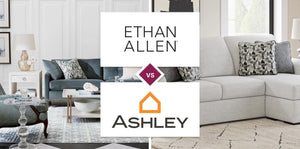 Ethan Allen vs Ashley Furniture