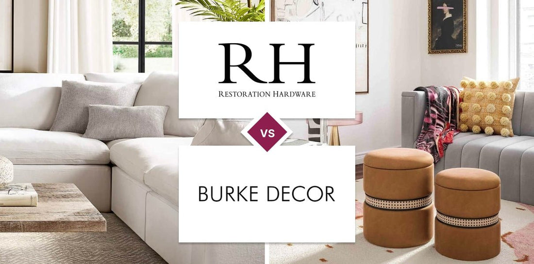Restoration Hardware (RH) vs Burke Decor