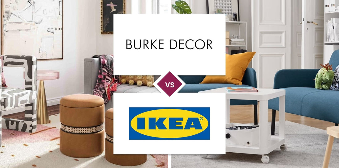 Burke Decor vs IKEA