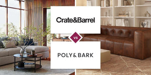 Crate and Barrel vs Poly & Bark