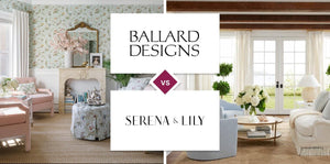 Ballard Designs vs Serena & Lily