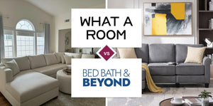 What A Room vs Bed Bath & Beyond