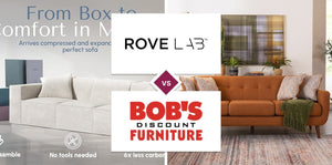 Rove Lab vs Bob's Discount Furniture