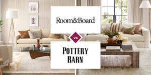 Room & Board vs Pottery Barn