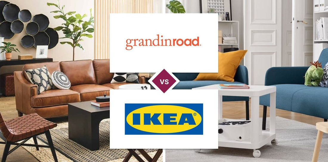 Grandin Road vs IKEA
