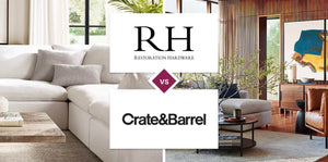 Restoration Hardware (RH) vs Crate and Barrel