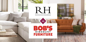 Restoration Hardware (RH) vs Bob's Discount Furniture