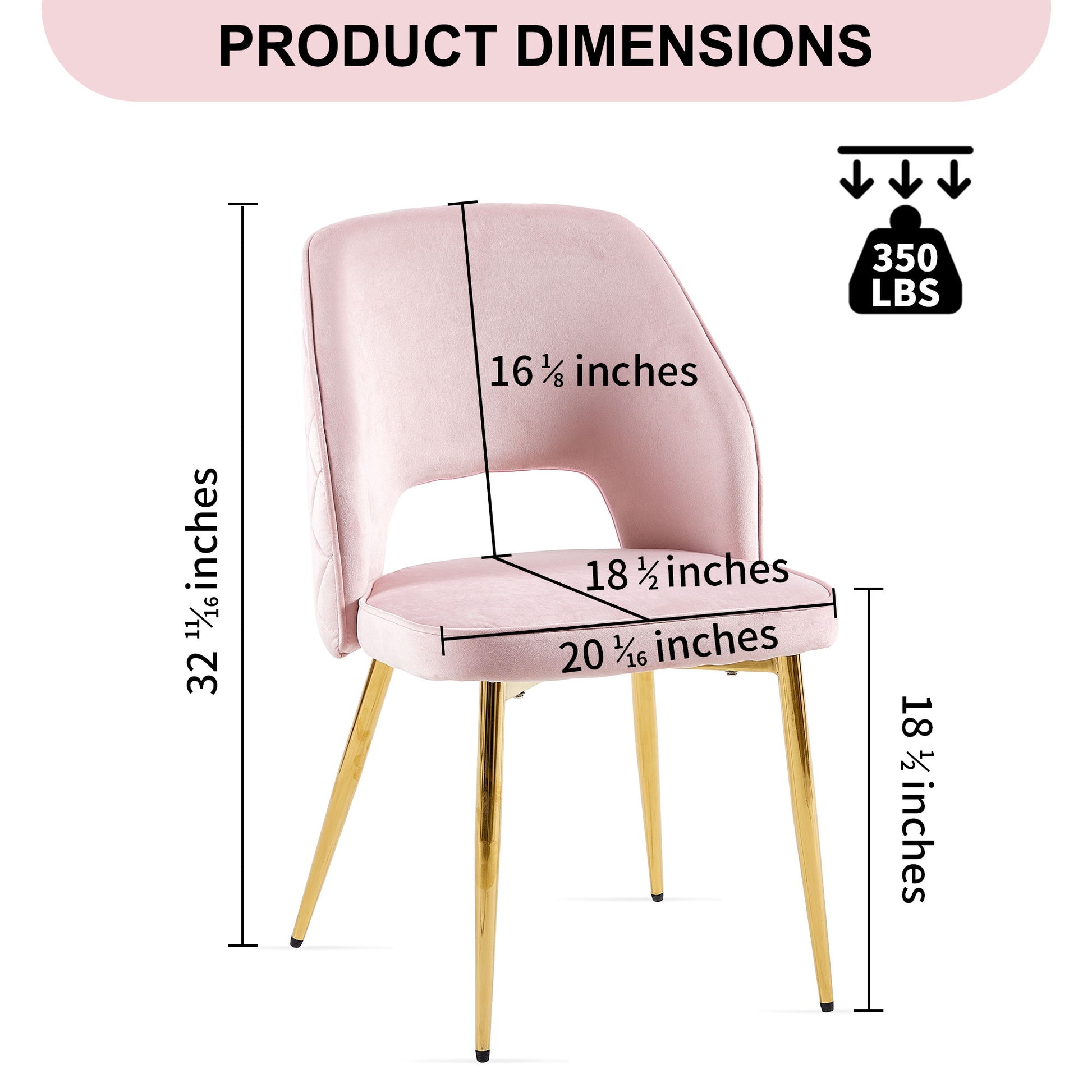 Velvet Dining Chairs With Metal Legs And Hollow Back: 32.25" H, 18.75" seat height, 16.13" backrest height, 18.5" seat depth, 20.5" seat width; supports up to 350 lbs.