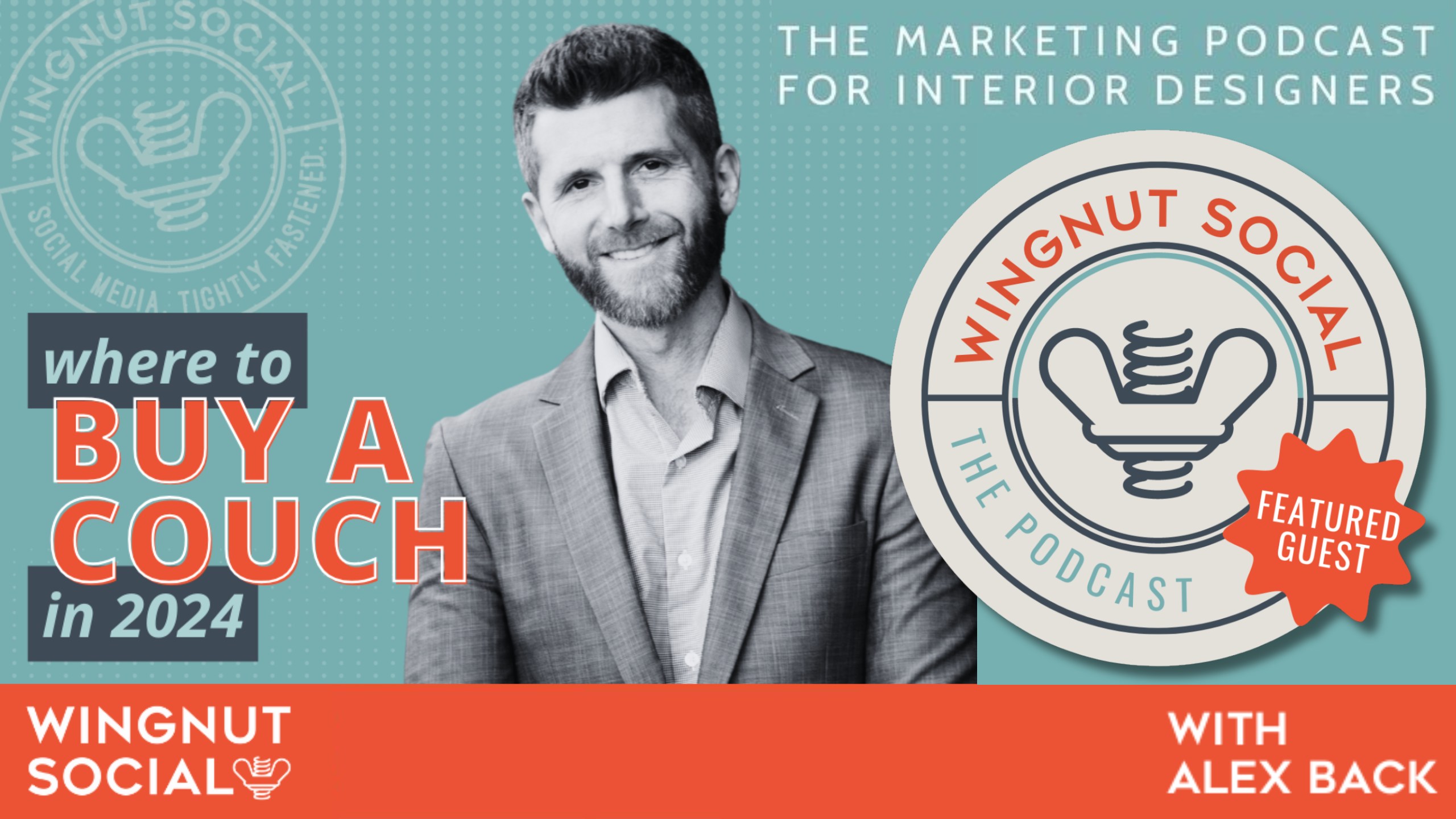 Promotional graphic for the podcast "Wingnut Social" featuring a smiling man in a suit. Text on the graphic reads "Where to Buy a Couch in 2024," "The Marketing Podcast for Interior Designers," and "Featured Guest." The bottom text reads "Wingnut Social with Alex Back.